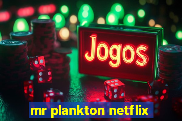 mr plankton netflix